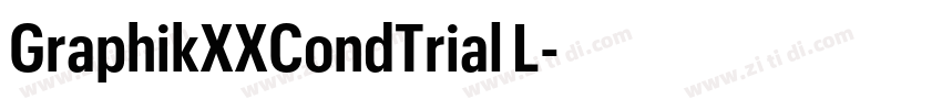 GraphikXXCondTrial L字体转换 GraphikXXCondTrial L字体转换